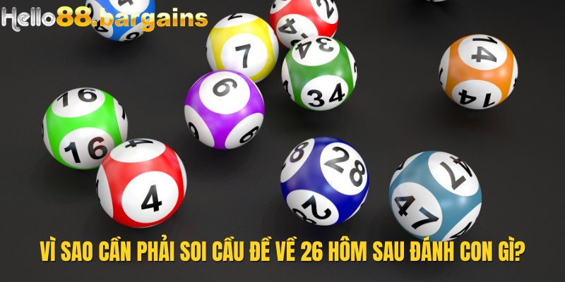 Đề Về 26 Hôm Sau Đánh Con Gì – Dự Đoán Lô Đề Chuẩn Xác 2 Vì sao nên soi cầu đề về 26 hôm sau đánh con gì?